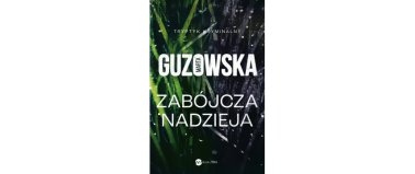 Zabójcza nadzieja - Marta Guzowska