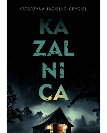 Kazalnica - Katarzyna Jagiełło-Grygiel