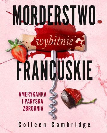 Morderstwo wybitnie francuskie. Amerykanka i paryska zbrodnia - Colleen Cambridge