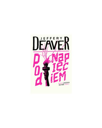 Pod napięciem. Lincoln Rhyme.- Jeffery Deaver