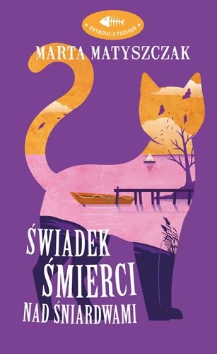 Świadek śmierci nad Śniardwami - Marta Matyszczak