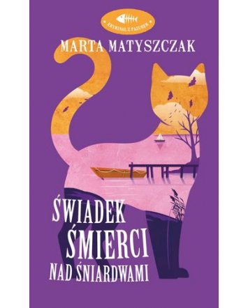 Świadek śmierci nad Śniardwami - Marta Matyszczak