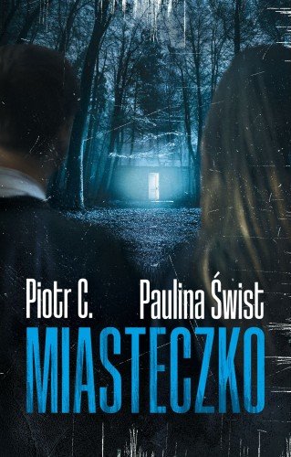 Miasteczko - Paulina Świst, Piotr C.