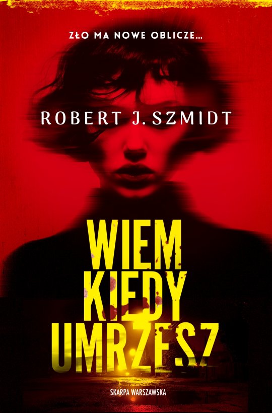 Wiem, kiedy umrzesz - Robert J. Szmidt