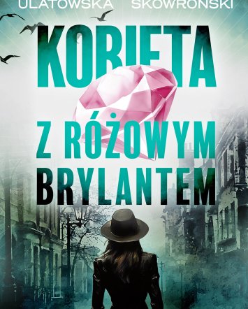 Kobieta z&nbsp;różowym brylantem - Maria Ulatowska, Jacek Skowroński