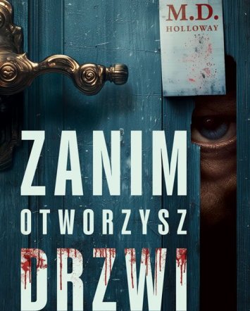 Zanim otworzysz drzwi - M.D. Holloway