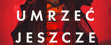 Umrzeć jeszcze zdążysz - Maria Ulatowska, Jacek Skowroński