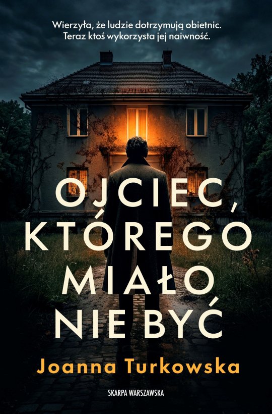 Ojciec, którego miało nie być - Joanna Turkowska