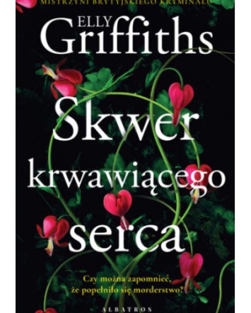 Skwer krwawiącego serca - Elly Griffiths