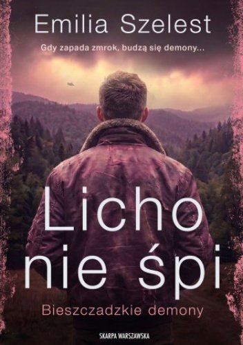 Bieszczadzkie demony. Licho nie śpi - Emilia Szelest