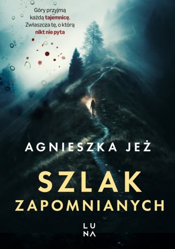 Szlak zapomnianych - Agnieszka Jeż